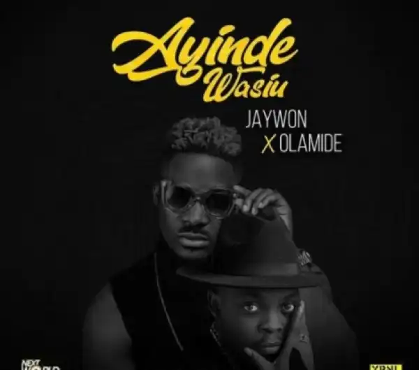 Jaywon - Ayinde Wasiu Ft. Olamide